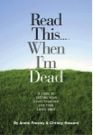 Read This ... When I'm Dead: A Guide to Getting Your Stuff Together for Your Loved Ones by Annie Presley